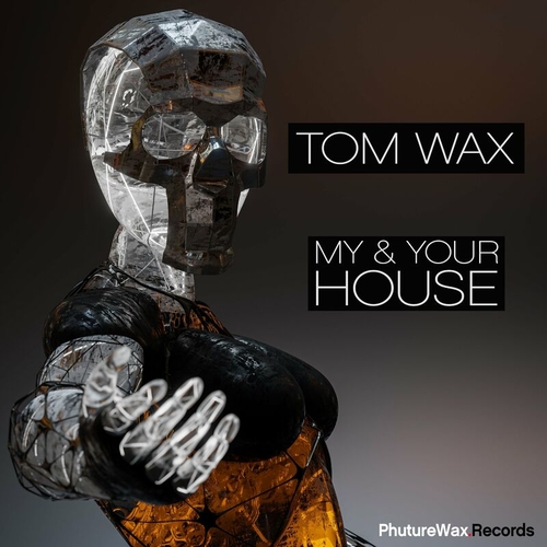 Tom Wax - My & Your House [PWD068]